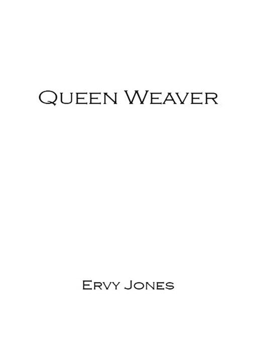 Title details for Queen Weaver by Ervy Jones - Available